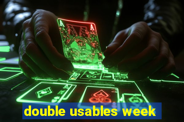 double usables week